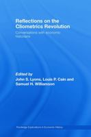 Reflections on the Cliometrics Revolution: Conversations with Economic Historians 0415748380 Book Cover