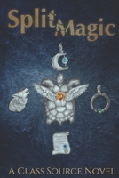 Split Magic: A Class Source Collaborative Novel B087SDLSW7 Book Cover