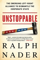 Unstoppable: The Emerging Left-Right Alliance to Dismantle the Corporate State 1568584547 Book Cover