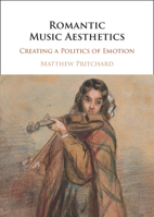 Romantic Music Aesthetics: Creating a Politics of Emotion 1009491644 Book Cover