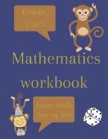 Mathematics workbook: Grade 2 to 3, Learn While Having Fun B08CWM722S Book Cover