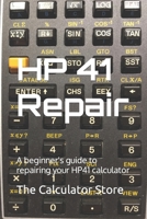 HP41 Repair: A beginner's guide to repairing your HP41 calculator B08JDTR2LZ Book Cover