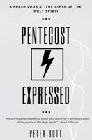 Pentecost Expressed: A Fresh Look at the Gifts of The Holy Spirit 1724567152 Book Cover