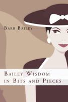 Bailey Wisdom in Bits and Pieces 0985939303 Book Cover