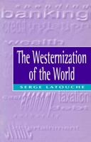 The Westernization of the World: Significance, Scope and Limits of the Drive Towards Global Uniformity 0745614299 Book Cover