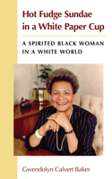 Hot Fudge Sundae in a White Paper Cup: A Spirited Black Woman in a White World 0472052373 Book Cover