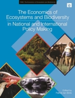 The Economics of Ecosystems and Biodiversity in National and International Policy Making 1849712506 Book Cover
