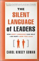 The Silent Language of Leaders: How Body Language Can Help--Or Hurt--How You Lead 0470876360 Book Cover