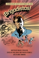 ¡Brigadistas!: An American Anti-Fascist in the Spanish Civil War 158367960X Book Cover
