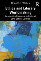 Ethics and Literary Worldmaking: Imaginative Discourse in Oral and Early Scribal Cultures 1041128843 Book Cover