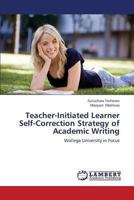 Teacher-Initiated Learner Self-Correction Strategy of Academic Writing: Wollega University in Focus 3659312576 Book Cover
