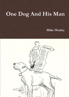 One Dog And His Man 1471660354 Book Cover