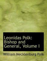 Leonidas Polk: Bishop And General V1 1016850018 Book Cover