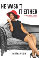 He Wasn't It Either: A Single Woman's Memoir of Lessons Learned 0578422271 Book Cover