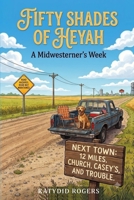 Fifty Shades of Heyah: A Midwesterners Week B0H7DT1PVR Book Cover