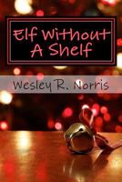 Elf Without a Shelf 1981824227 Book Cover