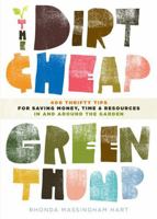 The Dirt-Cheap Green Thumb: 400 Thrifty Tips for Saving Money, Time, and Resources as You Garden 1603424415 Book Cover