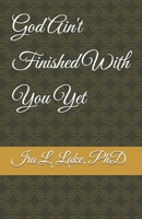 God Ain't Finished With You Yet B0FDGJ2N55 Book Cover