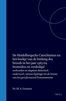 De Heidelbergsche Catechismus en het boekje van de breking des broods in het jaar 1563-64 bestreden en verdedigd: oorkonden en dogmen-historisch ... gereformeerd Protestantisme (Dutch Edition) 9004578803 Book Cover