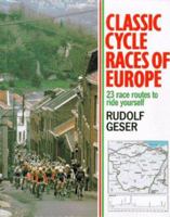Classic Cycle Races of Europe: 23 Race Routes to Ride Yourself (Cycling) 1856880281 Book Cover