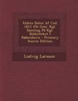 Äldsta Delen Af Cod. 1812 4to Gml. Kgl. Samling På Kgl. Biblioteket I København... 1273381270 Book Cover