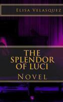 The Splendor of Luci: Novel 1453665765 Book Cover