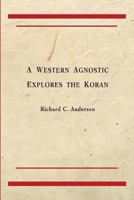 A Western Agnostic Explores the Koran 0692883150 Book Cover