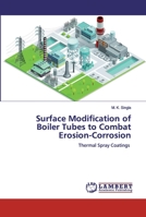 Surface Modification of Boiler Tubes to Combat Erosion-Corrosion 6200443424 Book Cover