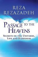 Passage to the Heavens: Secrets of the Universe, Life and Happiness 1629076724 Book Cover