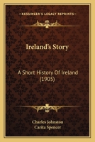 Ireland's Story: A Short History Of Ireland 1164941038 Book Cover