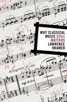 Why Classical Music Still Matters (Simpson Book in the Humanities) 0520258037 Book Cover