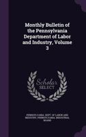 Monthly Bulletin of the Pennsylvania Department of Labor and Industry, Volume 3, Issue 3... 1341423336 Book Cover