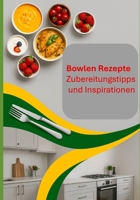 Bowlen Rezepte: Zubereitungstipps und Inspirationen B0FT2NQPX2 Book Cover