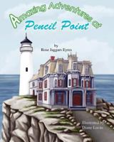 Amazing Adventures At Pencil Point 1463538448 Book Cover