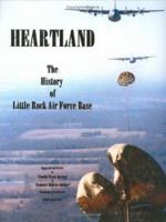 Heartland: The history of Little Rock Air Force Base 0967329124 Book Cover