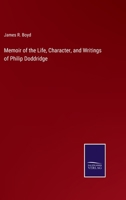 Memoir of the Life, Character, and Writings of Philip Doddridge with a Selection from His Correspondence 1425554091 Book Cover