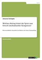 Welchen Beitrag leistet der Sport zum Erwerb interkultureller Kompetenz?: Wissenschaftliche Hausarbeit im Rahmen der Ersten Staatsprüfung (German Edition) 3346114171 Book Cover