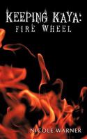 Keeping Kaya: Fire Wheel 1452097674 Book Cover
