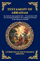 Testament of Abraham: An Ancient Apocryphal Tale - Encounters with the Archangel Michael, the Judgment of Souls & the Mystery of Death (Large Print ... Reading) (Library of Alexandria - Esoteric) 1807925560 Book Cover