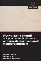 Wytwarzanie energii i oczyszczanie scieków z wykorzystaniem komórek mikroorganizmów (Polish Edition) 6630211189 Book Cover