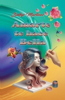 Amarte te hace Bella (Spanish Edition) B0FKNHKHM5 Book Cover