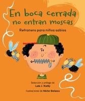 En Boca Cerrada No Entran Moscas: Refranero Para Niños Sabios (Spanish Edition) 1669935221 Book Cover