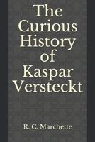 The Curious History of Kaspar Versteckt 1695470109 Book Cover