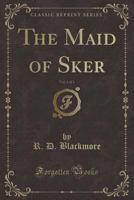 The Maid of Sker, Vol. 1 of 3 (Classic Reprint) 1279389400 Book Cover