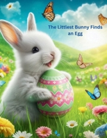 The Littlest Bunny Finds an Egg B0DZ9CCDDK Book Cover