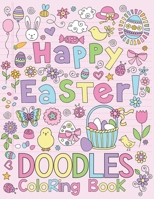 Happy Easter Doodles Coloring Book: Easy, Beautiful & Relaxing Holiday Doodles To Draw B08WV71G9M Book Cover