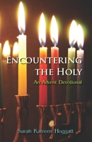 Encountering the Holy: An Advent Devotional 0972946063 Book Cover