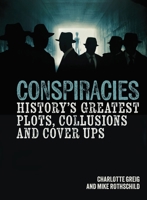 Conspiracy: History's Greatest Plots, Collusions And Cover Ups 1788885473 Book Cover