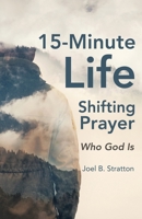 15-Minute Life-Shifting Prayer : Who God Is 1664200800 Book Cover