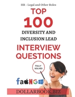 Top 100 Diversity and Inclusion Lead Interview questions: Fully Solved! (Top 100 Interview Questions: HR, Legal and Other Series) B0FKNKP2YP Book Cover